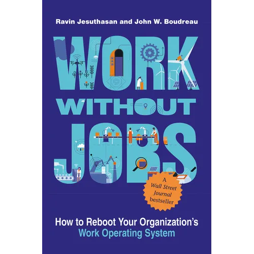 Work Without Jobs: How to Reboot Your Organization's Work Operating System - Paperback