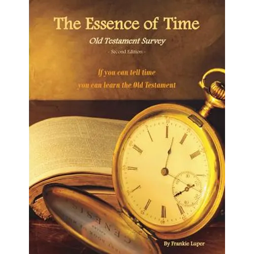 The Essence of Time: Old Testament Survey - Paperback