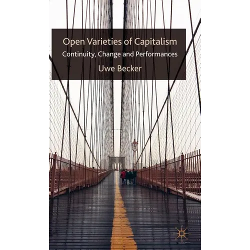 Open Varieties of Capitalism: Continuity, Change and Performances - Hardcover