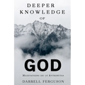 Deeper Knowledge of God: Meditations on 76 Attributes - Paperback