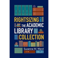 Rightsizing the Academic Library Collection - Paperback