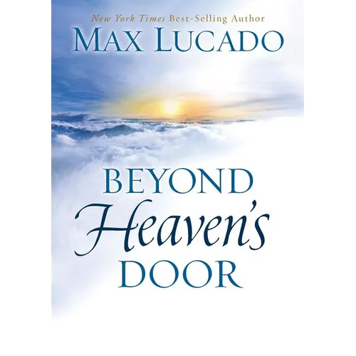 Beyond Heaven's Door: Finding Hope for Today in the Promise of Eternal Life - Hardcover