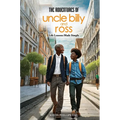 The Adventures Of Uncle Billy & Ross: Life Lessons Made Simple - Paperback