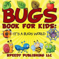 Bugs Book For Kids: It's a Bugs World - Paperback