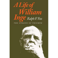 A Life of William Inge: The Strains of Triumph - Paperback