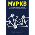 MVP Kb: A Practical Guide for Customer Service Knowledge Management - Paperback
