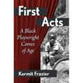 First Acts: A Black Playwright Comes of Age - Paperback