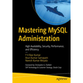 Mastering MySQL Administration: High Availability, Security, Performance, and Efficiency - Paperback