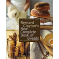 Bernard Clayton's New Complete Book of Breads - Paperback
