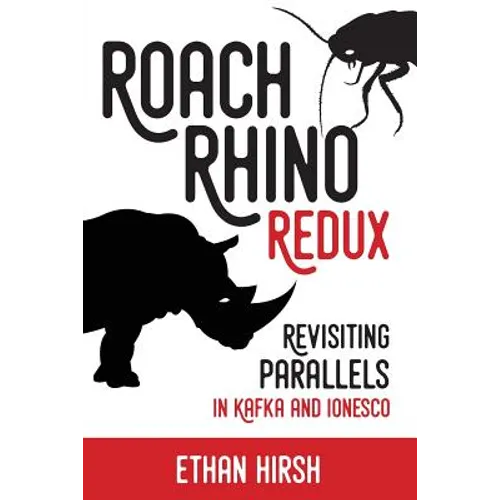 Roach Rhino Redux: Revisiting Parallels in Kafka and Ionesco - Paperback