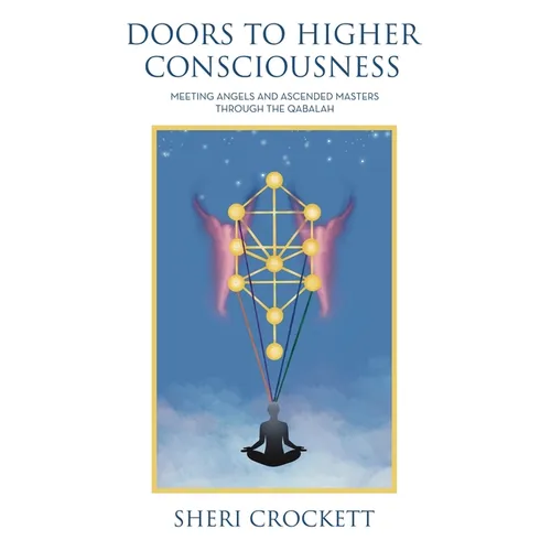 Doors to Higher Consciousness: Meeting Angels and Ascended Masters through the Qabalah - Paperback