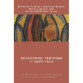 Decolonial Feminism in Abya Yala: Caribbean, Meso, and South American Contributions and Challenges - Paperback