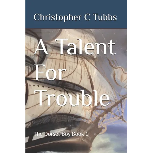 A Talent For Trouble: The Dorset Boy Book 1 - Paperback