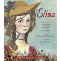Eliza: The Story of Elizabeth Schuyler Hamilton: With an Afterword by Phillipa Soo, the Original Eliza from Hamilton: An Americanmusical - Paperback