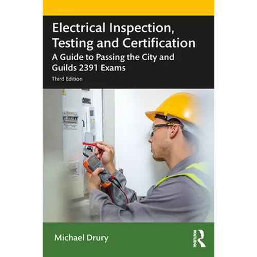 Electrical Inspection, Testing and Certification: A Guide to Passing the City and Guilds 2391 Exams - Paperback