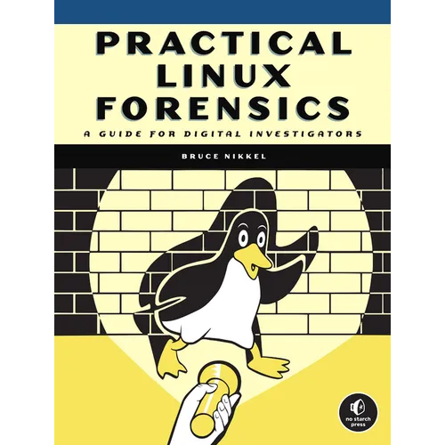 Practical Linux Forensics: A Guide for Digital Investigators - Paperback