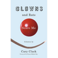 Clowns and Rats Scare Me - Paperback