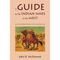 A Guide to the Indian Wars of the West - Paperback