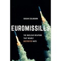 Euromissiles: The Nuclear Weapons That Nearly Destroyed NATO - Hardcover