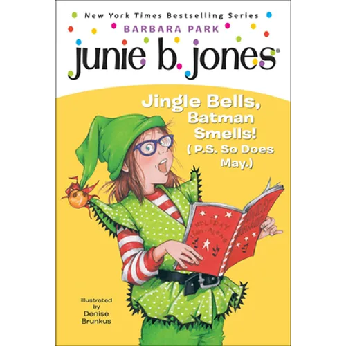 Junie B., First Grader: Jingle Bells, Batman Smells! (P.S. So Does May.) - Hardcover