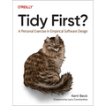 Tidy First?: A Personal Exercise in Empirical Software Design - Paperback