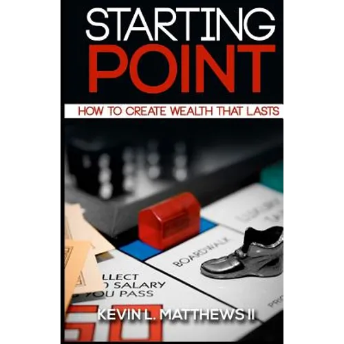 Starting Point: How To Create Wealth That Lasts - Paperback
