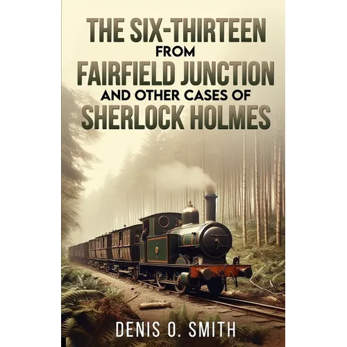 The Six-Thirteen from Fairfield Junction and other cases of Sherlock Holmes - Paperback