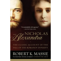 Nicholas and Alexandra: The Classic Account of the Fall of the Romanov Dynasty - Paperback
