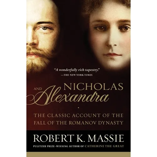 Nicholas and Alexandra: The Classic Account of the Fall of the Romanov Dynasty - Paperback