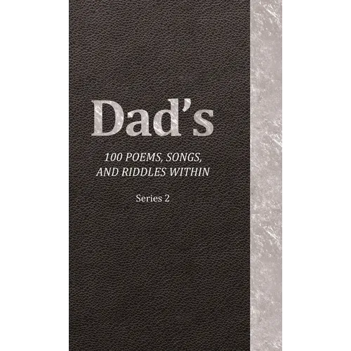 Dad's 100 Poems, Songs, and Riddles Within: Series 2 - Hardcover