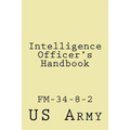 Intelligence Officer's Handbook: Fm-34-8-2 - Paperback
