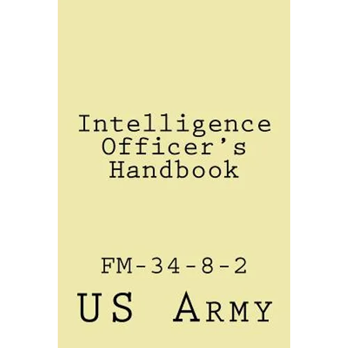 Intelligence Officer's Handbook: Fm-34-8-2 - Paperback