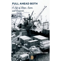 Full Ahead Both: A Life of Ships, Spies, and Seaports - Hardcover