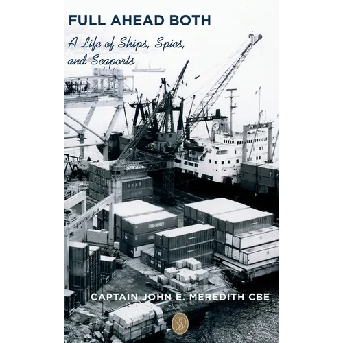 Full Ahead Both: A Life of Ships, Spies, and Seaports - Hardcover