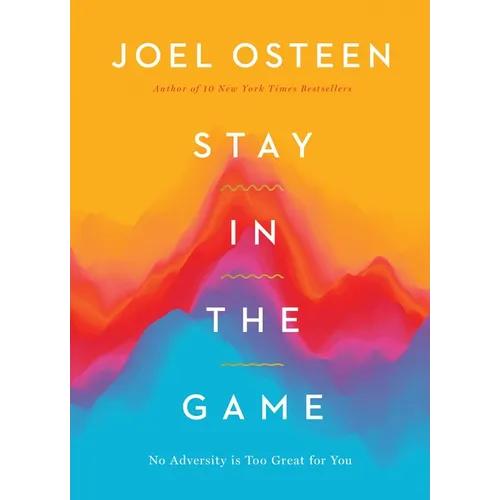 Stay in the Game: No Adversity Is Too Great for You - Hardcover