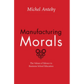 Manufacturing Morals: The Values of Silence in Business School Education - Paperback
