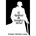 El Ajedrez de Nuestro Señor - Paperback