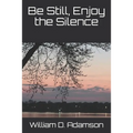 Be Still, Enjoy the Silence - Paperback