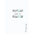 Hitler Went To Heaven - Paperback