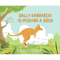 Sally Kangaroo is Missing a Shoe - Hardcover