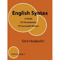 English Syntax: A Guide To The Grammar Of Successful Writers: Writing Style 1 - Paperback