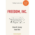 Freedom, Inc.: How Corporate Liberation Unleashes Employee Potential and Business Performance - Paperback