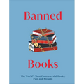 Banned Books: The World's Most Controversial Books, Past and Present - Hardcover
