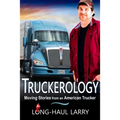Truckerology: Moving Stories from an American Trucker - Paperback