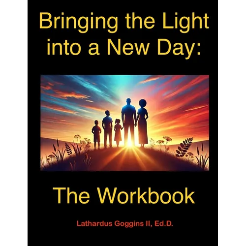Bringing the Light into a New Day: The Workbook - Paperback