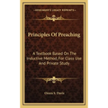 Principles Of Preaching: A Textbook Based On The Inductive Method, For Class Use And Private Study - Hardcover