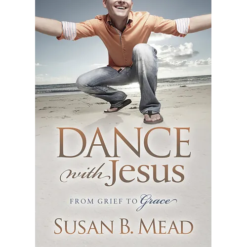 Dance with Jesus: From Grief to Grace - Paperback