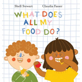 What Does All My Food Do?: Teaching kids positive connections between their food and bodies! - Hardcover