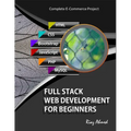 Full Stack Web Development For Beginners: Learn Ecommerce Web Development Using HTML5, CSS3, Bootstrap, JavaScript, MySQL, and PHP - Paperback