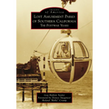 Lost Amusement Parks of Southern California: The Postwar Years - Paperback